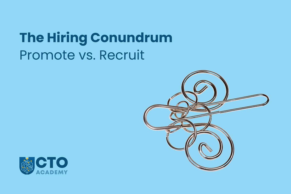 The Hiring Conundrum : Promote vs. Recruit
