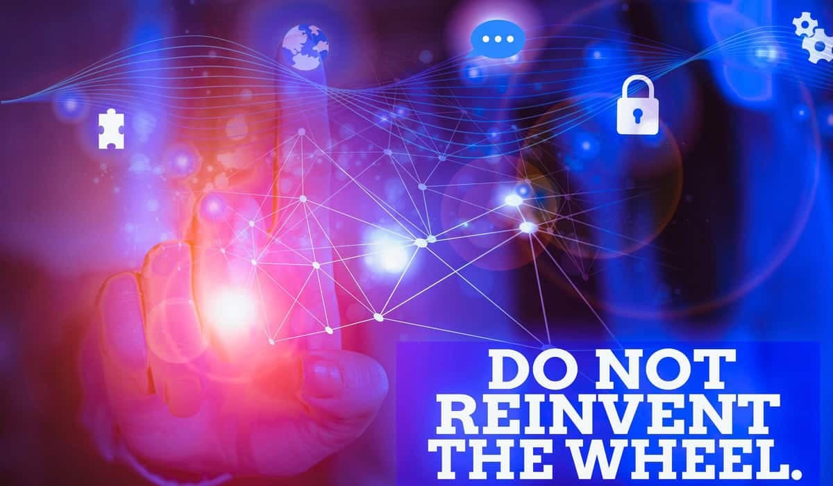 Think Twice, Before Re-Inventing The Tech Wheel