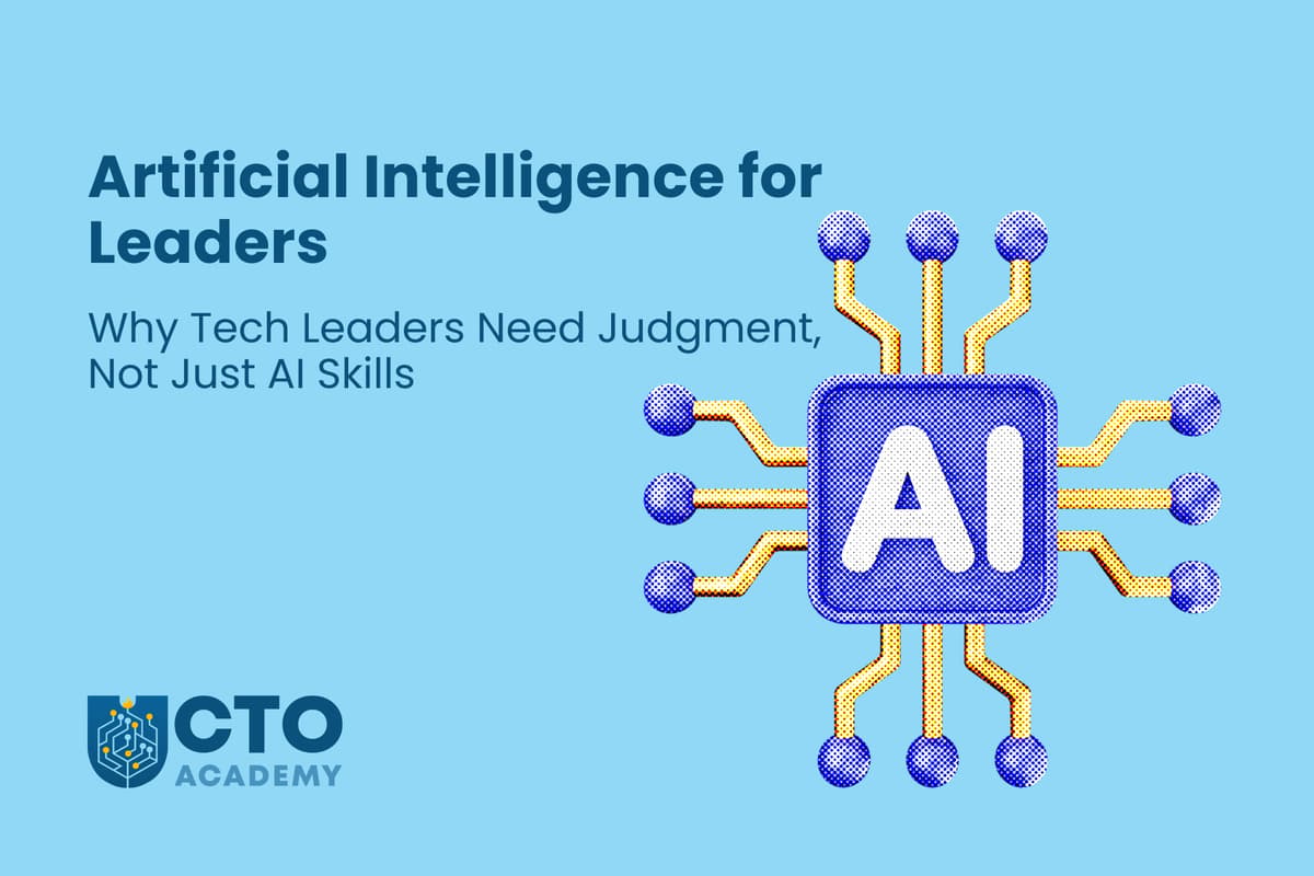 Artifical Intelligence for Leaders-Why Tech Leaders Need Judgment Not Just AI Skills - article featured image