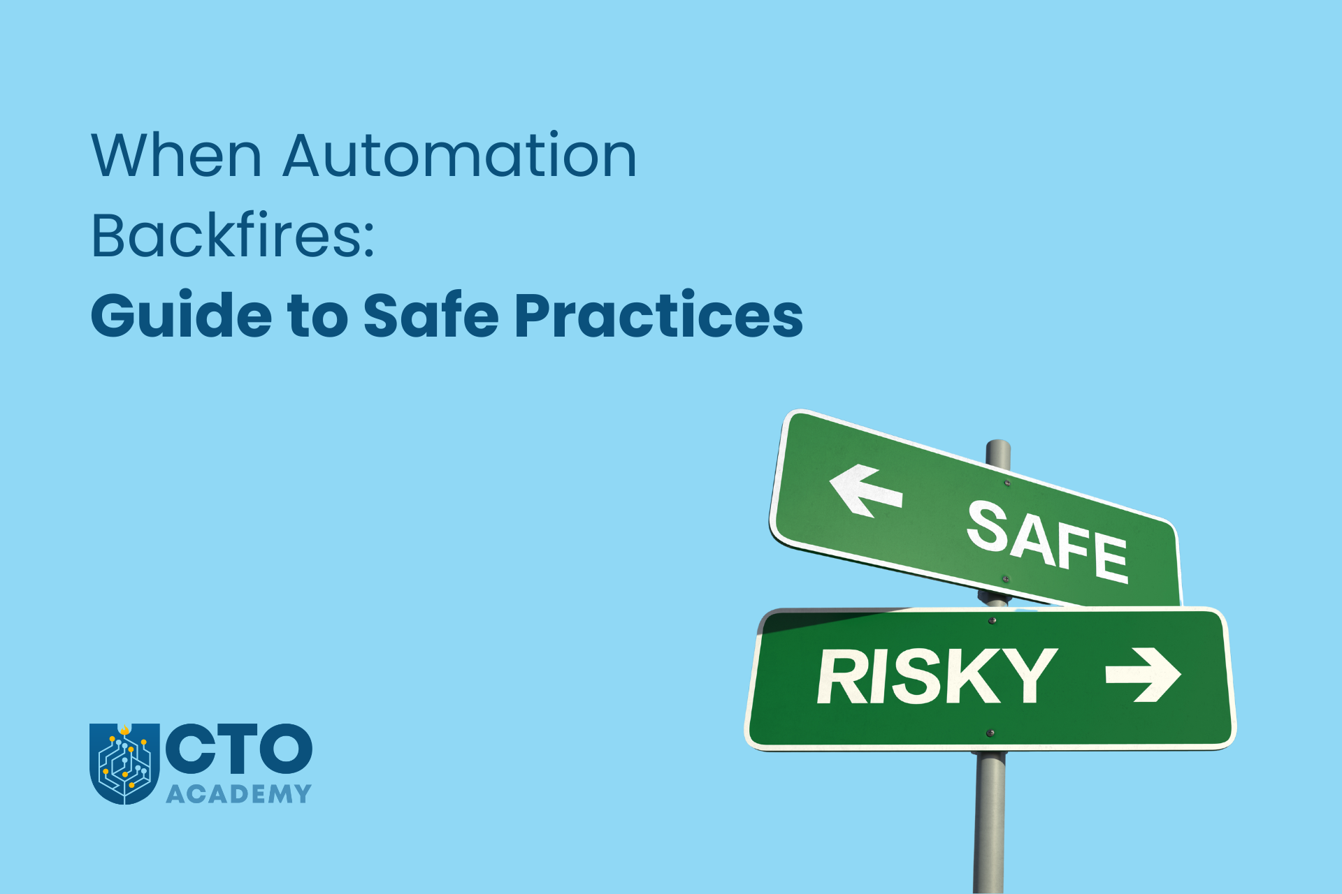 when-automation-backfires-guide-to-safe-practices-cto-academy